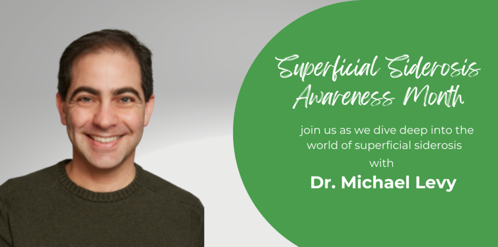 power of community: celebrating superficial siderosis awareness month with dr. michael levy